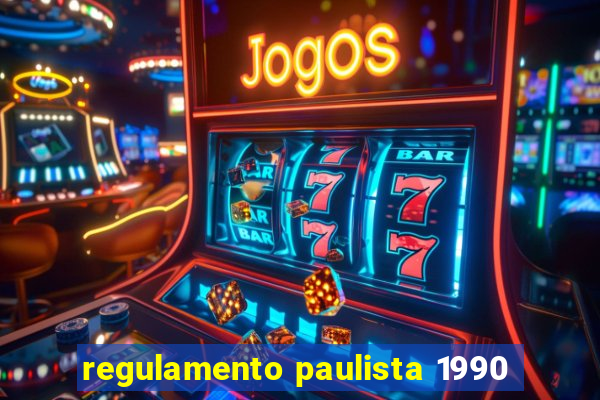 regulamento paulista 1990